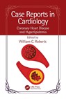 Case Reports in Cardiology - William C. (Baylor Heart and Vascular Institute Roberts - 9781032529417
