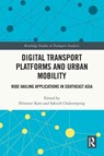 Digital Transport Platforms and Urban Mobility - Hironori Kato ; Saksith Chalermpong - 9781032530598