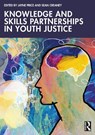 Knowledge and Skills Partnerships in Youth Justice - Jayne (The University of Chester) Price ; Sean (Edge Hill University) Creaney - 9781032532622