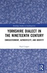 Yorkshire Dialect in the Nineteenth Century - Paul Cooper - 9781032534800