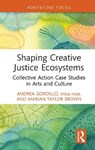 Shaping Creative Justice Ecosystems - Andrea Gordillo ; mica rose ; Marian Taylor Brown - 9781032541518