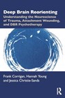 Deep Brain Reorienting - Frank M. (Private practice Corrigan ; Hannah (Dundee & St Andrews Psychotherapy Young ; Jessica (Sussex Psychology Services Christie-Sands - 9781032556253