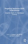 Preparing Antiracist ESOL Professionals - Luciana C. (Virginia Commonwealth University de Oliveira ; Karen L. (U.S. Department of State) Terrell - 9781032561950