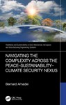 Navigating the Complexity Across the Peace–Sustainability–Climate Security Nexus - Bernard (University of Colorado Amadei - 9781032563381
