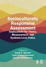 Socioculturally Responsive Assessment - Randy E. (Norman O. Frederiksen Chair in Assessment Innovation at Educational Testing Service and Past-President of the National Council on Measurement in Education.) Bennett ; Linda (President and CEO at the Learning Policy Institute Darling-Hammond ; Aneesha (Director of State Performance Assessme - 9781032563589