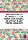 Translanguaging and Multimodality as Flow, Agency, and a New Sense of Advocacy in and from the Global South - Raul Alberto Mora ; Zhongfeng Tian ; Ruth Harman - 9781032563787