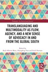 Translanguaging and Multimodality as Flow, Agency, and a New Sense of Advocacy in and from the Global South - Raul Alberto Mora ; Zhongfeng Tian ; Ruth Harman - 9781032563787