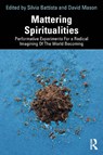 Mattering Spiritualities - Silvia Battista ; David Mason - 9781032566375