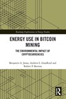 Energy Use in Bitcoin Mining - Benjamin A. Jones ; Andrew L. Goodkind ; Robert P. Berrens - 9781032569208