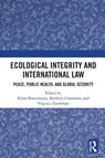 Ecological Integrity and International Law - Klaus Bosselmann ; Kathryn Gwiazdon ; Virginia Zambrano - 9781032577678