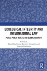 Ecological Integrity and International Law - Klaus Bosselmann ; Kathryn Gwiazdon ; Virginia Zambrano - 9781032577678
