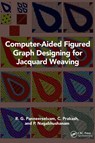 Computer-Aided Figured Graph Designing for Jacquard Weaving - R. G. (KCG College of Technology Panneerselvam ; C. (Indian Institute of Handloom Technology Prakash ; P. (Indian Institute of Handloom Technology Nagabhushanam - 9781032578293