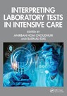 Interpreting Laboratory Tests in Intensive Care - Anirban Hom (GIPMER Choudhuri ; Barnali Das - 9781032583532