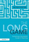 The Long Game: Sustaining a Successful Career in Teaching - Peter Foster - 9781032591353