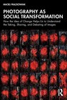 Photography as Social Transformation - Maciej (Adam Mickiewicz University Frackowiak - 9781032592671