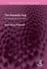 The Domestic Dog - Brian Vesey-FitzGerald - 9781032593753
