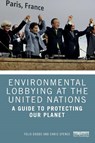 Environmental Lobbying at the United Nations - Felix (University of North Carolina & Tellus Institute Dodds ; Chris Spence - 9781032597461