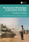 The Security Dimensions of the Syrian Civil War - Serhat Ahmet (Altinbas University Erkmen ; Mehmet Emin Erendor - 9781032609232