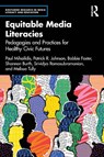 Equitable Media Literacies - Paul Mihailidis ; Patrick R. Johnson ; Bobbie Foster ; Shannon Burth - 9781032620695