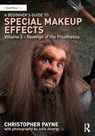 A Beginner's Guide to Special Makeup Effects, Volume 2 - Christopher Payne - 9781032622415
