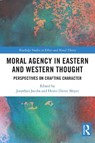 Moral Agency in Eastern and Western Thought - Jonathan (John Jay College Jacobs ; Heinz-Dieter (State University of New York at Albany Meyer - 9781032623795