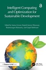 Intelligent Computing and Optimization for Sustainable Development - Veena (Lloyd Business School Grover ; Rajesh Kumar (Galgotias Uni.) Dhanaraj ; Balamurugan (Shiv Nadar Uni.) Balusamy - 9781032625812