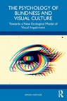 The Psychology of Blindness and Visual Culture - Simon Hayhoe - 9781032635910