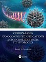 Carbon-Based Nanocomposite Applications and Microelectronic Technologies - Loutfy H. (Tanta University Madkour - 9781032636078