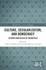 Culture, Secularization, and Democracy - Sophie van Bijsterveld ; Hans-Martien ten Napel - 9781032640976