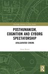 Posthumanism, Cognition and Cyborg Spectatorship - Anna (University of Glasgow Batori - 9781032641423