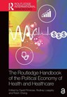 The Routledge Handbook of the Political Economy of Health and Healthcare - David Primrose ; Rodney D. Loeppky ; Robin Chang - 9781032650678