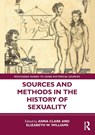 Sources and Methods in the History of Sexuality - Anna (University of Minnesota Clark ; Elizabeth W. Williams - 9781032655819
