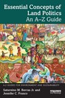 Essential Concepts of Land Politics - Saturnino M. Borras Jr. ; Jennifer C. Franco - 9781032658414