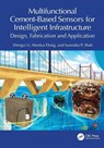 Multifunctional Cement-Based Sensors for Intelligent Infrastructure - Wengui Li ; Wenkui Dong ; Surendra P. (Northwestern University Shah - 9781032663654
