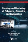 Forming and Machining of Polymers, Ceramics, and Composites - Matruprasad Rout ; Kishore Debnath - 9781032665368