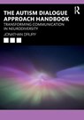The Autism Dialogue Approach Handbook - Jonathan Drury - 9781032668079