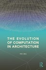 The Evolution of Computation in Architecture - Michael Fox ; Bradley Bell - 9781032670713