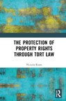 The Protection of Property Rights Through Tort Law - Victoria (King's College London Evans - 9781032677125