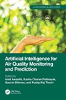 Artificial Intelligence for Air Quality Monitoring and Prediction - Amit (UPES Awasthi ; Kanhu Charan Pattnayak ; Gaurav (PSOU Dhiman - 9781032683829