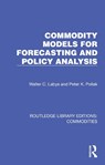 Commodity Models for Forecasting and Policy Analysis - Walter C. Labys ; Peter K. Pollak - 9781032693705