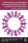 Understanding and Managing Neurodevelopmental Disorders in Children and Adolescents - Denise Maricle ; Christopher Bedford ; Julie Gettman - 9781032703954