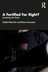 A Fortified Far Right? - Katalin Petho-Kiss ; Rohan (Nanyang Technological University Gunaratna - 9781032708058