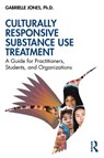 Culturally Responsive Substance Use Treatment - Gabrielle Jones - 9781032708799