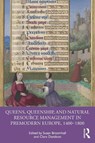 Queens, Queenship, and Natural Resource Management in Premodern Europe, 1400-1800 - Susan Broomhall ; Clare Davidson - 9781032723051