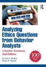 Analyzing Ethics Questions from Behavior Analysts - Jon S. (Florida State University Bailey ; Mary R. (Behavior Management Consultants Burch - 9781032723884