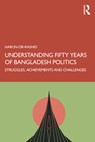 Understanding Fifty Years of Bangladesh Politics - Harun- Or-Rashid - 9781032727240