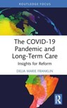 The COVID-19 Pandemic and Long-Term Care - Delia Marie Franklin - 9781032738338