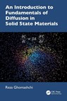 An Introduction to Fundamentals of Diffusion in Solid State Materials - Reza Ghomashchi - 9781032740218