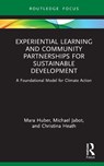 Experiential Learning and Community Partnerships for Sustainable Development - Mara Huber ; Michael Jabot ; Christina Heath - 9781032741710