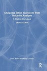 Analyzing Ethics Questions from Behavior Analysts - Jon S. (Florida State University Bailey ; Mary R. (Behavior Management Consultants Burch - 9781032746258